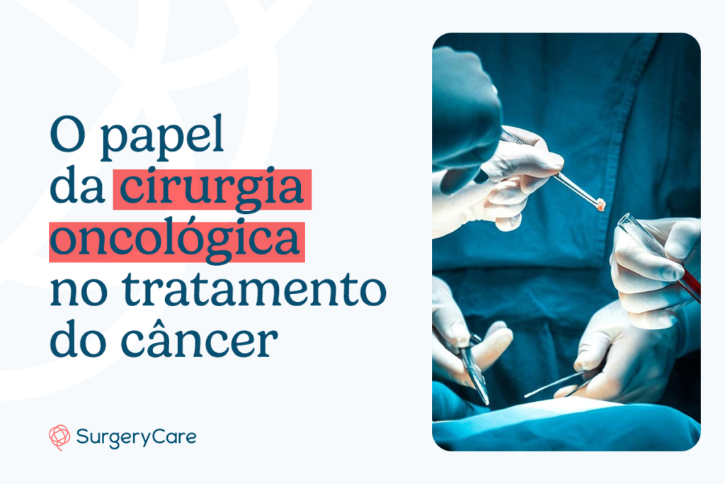 Você sabe qual é o papel da cirurgia oncológica no tratamento do câncer? Veja aqui mais detalhes sobre esse assunto importante.